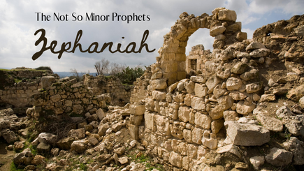 The Not So Minor Prophets - Zephaniah - 26-7-2020